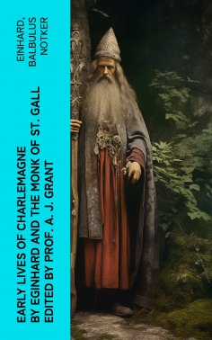 ebook: Early Lives of Charlemagne by Eginhard and the Monk of St Gall edited by Prof. A. J. Grant