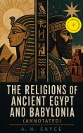 ebook: The Religions of Ancient Egypt and Babylonia (Annotated)