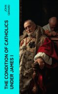 eBook: The Condition of Catholics Under James I