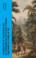ebook: A Narrative of the expedition of Hernando de Soto into Florida published at Evora in 1557