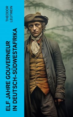 eBook: Elf Jahre Gouverneur in Deutsch-Südwestafrika