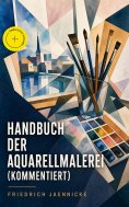 eBook: Handbuch der Aquarellmalerei (Kommentiert)