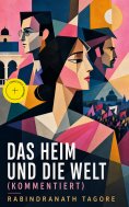 eBook: Das Heim und die Welt (Kommentiert)