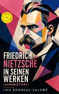 eBook: Friedrich Nietzsche in seinen Werken (Kommentiert)