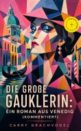 eBook: Die große Gauklerin: Ein Roman aus Venedig (Kommentiert)