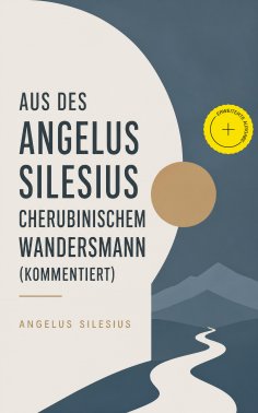 eBook: Aus des Angelus Silesius Cherubinischem Wandersmann (Kommentiert)