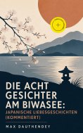 eBook: Die acht Gesichter am Biwasee: Japanische Liebesgeschichten (Kommentiert)