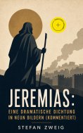 eBook: Jeremias: Eine dramatische Dichtung in neun Bildern (Kommentiert)