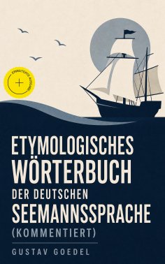 ebook: Etymologisches Wörterbuch der deutschen Seemannssprache (Kommentiert)