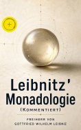 eBook: Leibnitz' Monadologie (Kommentiert)