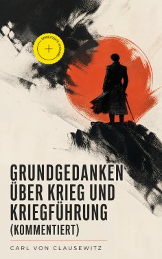 eBook: Grundgedanken über Krieg und Kriegführung (Kommentiert)