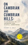 ebook: On Cambrian and Cumbrian Hills: Pilgrimages to Snowdon and Scafell (Annotated)