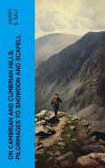 eBook: On Cambrian and Cumbrian Hills: Pilgrimages to Snowdon and Scafell