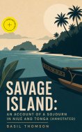 eBook: Savage Island: An Account of a Sojourn in Niué and Tonga (Annotated)