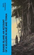 eBook: Savage Island: An Account of a Sojourn in Niué and Tonga