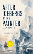 eBook: After Icebergs with a Painter (Annotated)