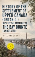 eBook: History of the settlement of Upper Canada (Ontario,) with special reference to the Bay Quinté (Annot