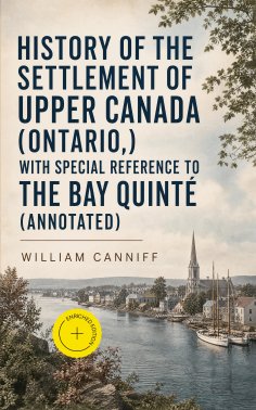 eBook: History of the settlement of Upper Canada (Ontario,) with special reference to the Bay Quinté (Annot