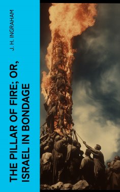 eBook: The Pillar of Fire; or, Israel in Bondage