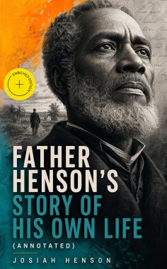 ebook: Father Henson's Story of His Own Life (Annotated)