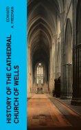eBook: History of the Cathedral Church of Wells