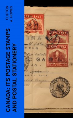 eBook: Canada: Its Postage Stamps and Postal Stationery