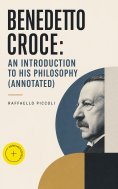 ebook: Benedetto Croce: An Introduction to His Philosophy (Annotated)