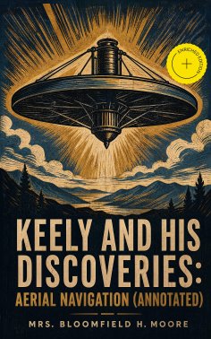 ebook: Keely and His Discoveries: Aerial Navigation (Annotated)