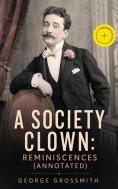 ebook: A Society Clown: Reminiscences (Annotated)