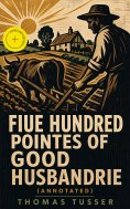 ebook: Fiue Hundred Pointes of Good Husbandrie (Annotated)