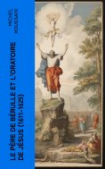 eBook: Le père de Bérulle et l'Oratoire de Jésus (1611-1625)