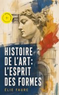 eBook: Histoire de l'Art: L'Esprit des formes (Annoté)