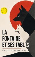eBook: La Fontaine et ses fables (Annoté)
