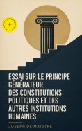 eBook: Essai sur le principe générateur des constitutions politiques et des autres institutions humaines (A