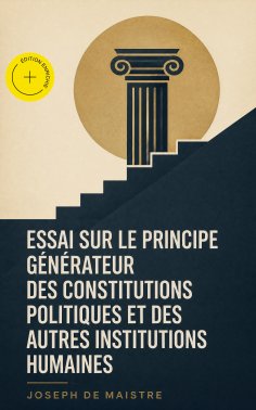 eBook: Essai sur le principe générateur des constitutions politiques et des autres institutions humaines (A
