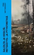 eBook: Saloilta ja vesiltä: Metsästys- ja pyyntiretkiä