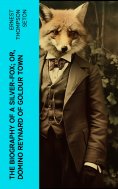 ebook: The Biography of a Silver-Fox; or, Domino Reynard of Goldur Town
