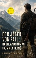 ebook: Der Jäger von Fall: Hochlandsroman (Kommentiert)
