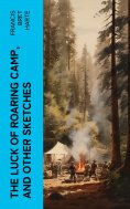 eBook: The Luck of Roaring Camp, and Other Sketches