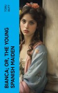 eBook: Bianca; or, The Young Spanish Maiden