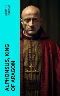 ebook: Alphonsus, King of Aragon