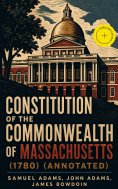 ebook: Constitution of the Commonwealth of Massachusetts (1780) (Annotated)