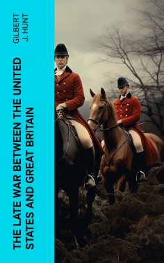 eBook: The Late War Between the United States and Great Britain