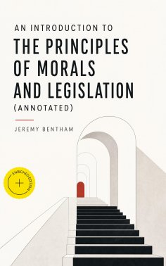 ebook: An Introduction to the Principles of Morals and Legislation (Annotated)