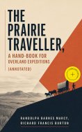 ebook: The Prairie Traveller, a Hand-book for Overland Expeditions (Annotated)