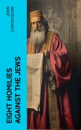 eBook: Eight Homilies Against the Jews