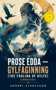 ebook: Prose Edda — Gylfaginning (The Fooling Of Gylfe) (Annotated)