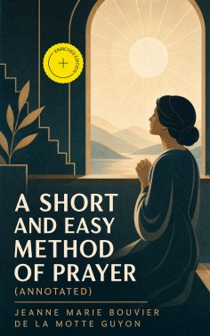ebook: A Short And Easy Method of Prayer (Annotated)