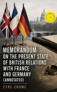 ebook: Memorandum on the Present State of British Relations with France and Germany (Annotated)
