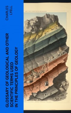 eBook: Glossary of Geological and Other Scientific Terms Used in the Principles of Geology